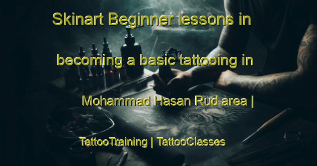 Skinart Beginner lessons in becoming a basic tattooing in Mohammad Hasan Rud area | TattooTraining | TattooClasses | SkinartTraining-Islamic Republic of Iran